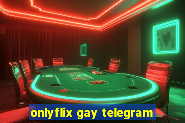 onlyflix gay telegram