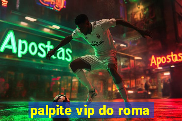 palpite vip do roma