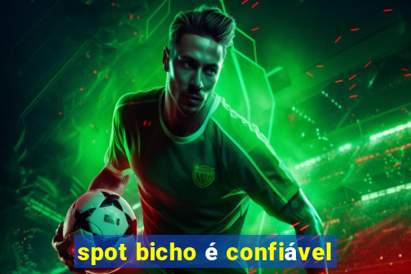 spot bicho é confiável