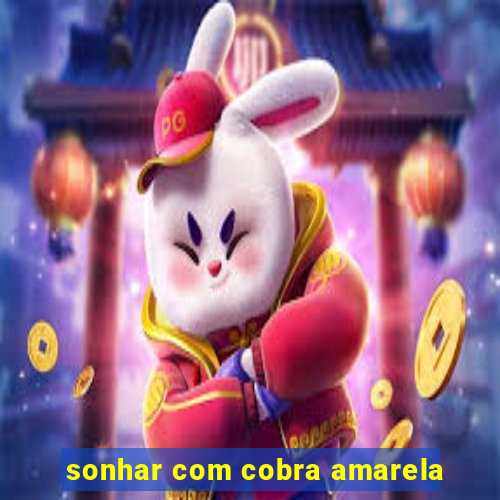 sonhar com cobra amarela