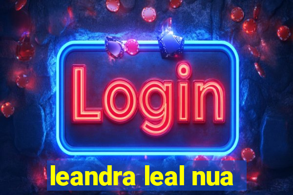 leandra leal nua