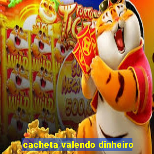 cacheta valendo dinheiro