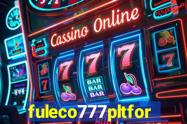 fuleco777pltfor