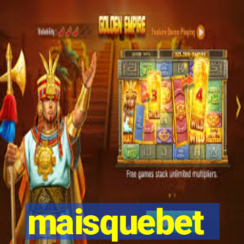 maisquebet