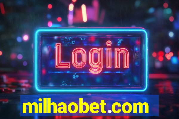 milhaobet.com