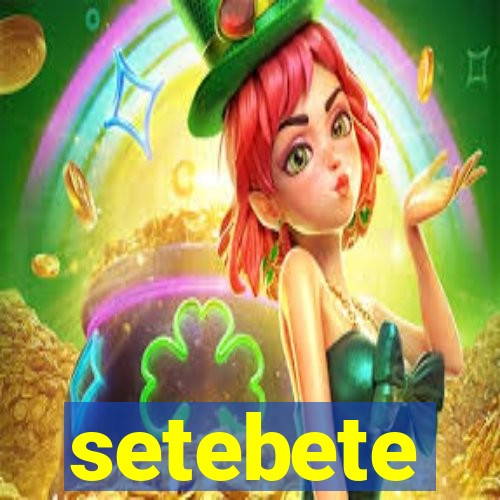 setebete