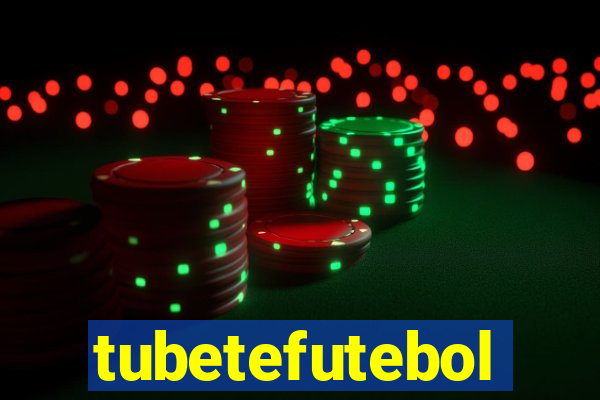 tubetefutebol