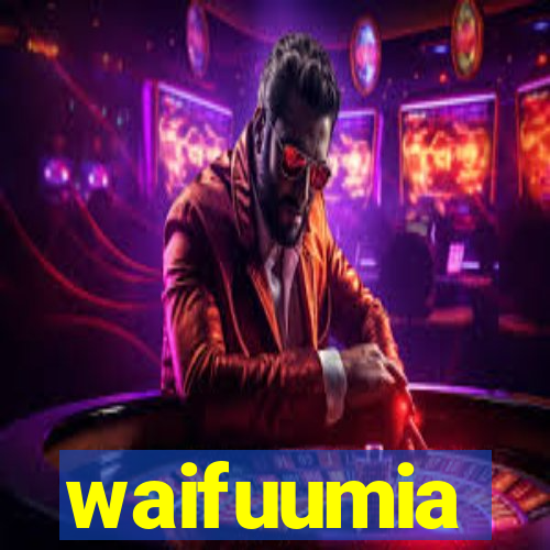 waifuumia