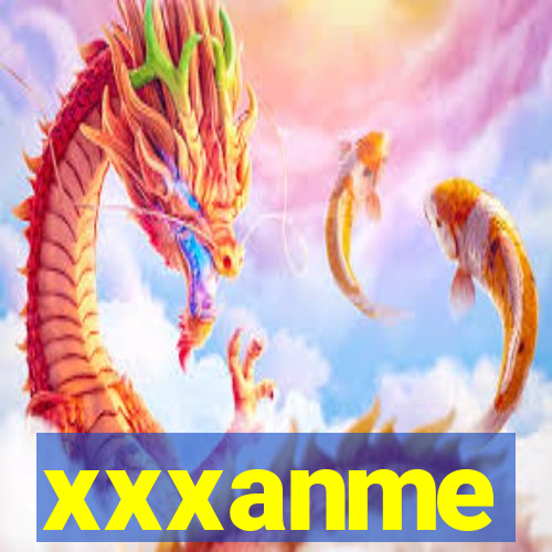 xxxanme