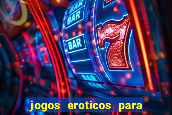 jogos eroticos para maiores de 18 anos