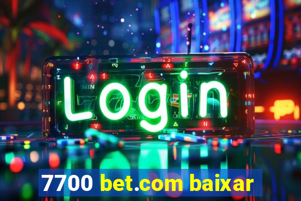 7700 bet.com baixar