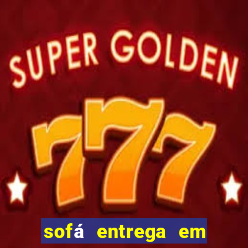 sofá entrega em 24 horas