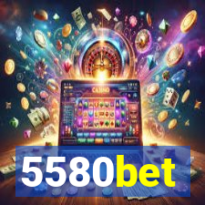 5580bet