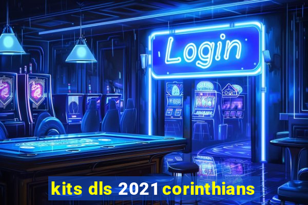 kits dls 2021 corinthians