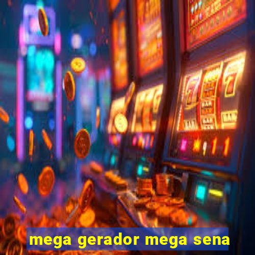 mega gerador mega sena