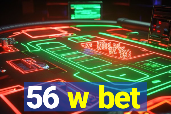 56 w bet