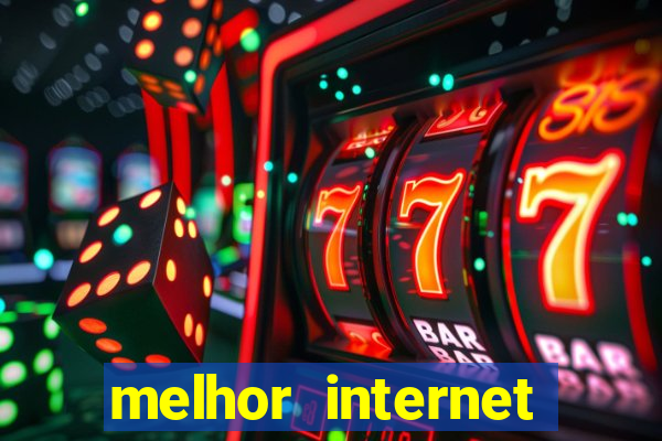 melhor internet para jogar online