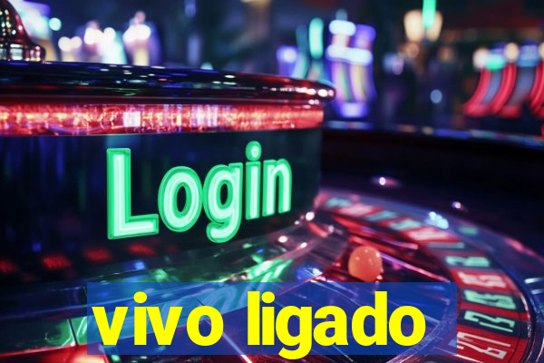 vivo ligado