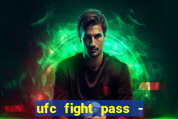 ufc fight pass - tv ao vivo