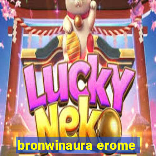 bronwinaura erome