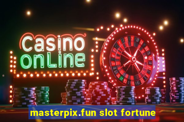 masterpix.fun slot fortune