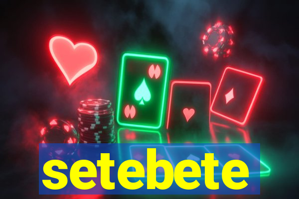 setebete