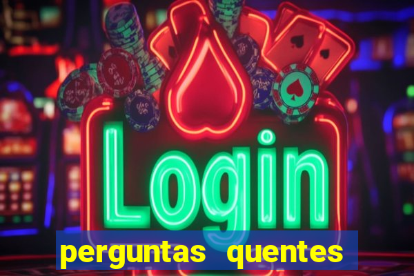 perguntas quentes para whatsapp