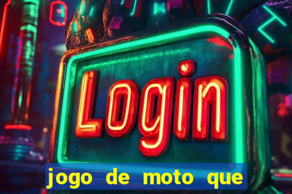 jogo de moto que da grau