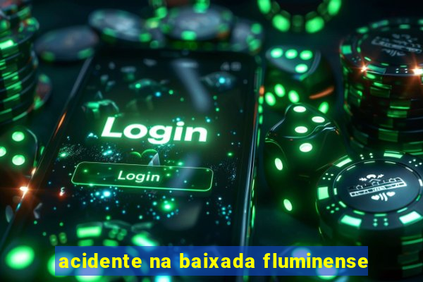 acidente na baixada fluminense