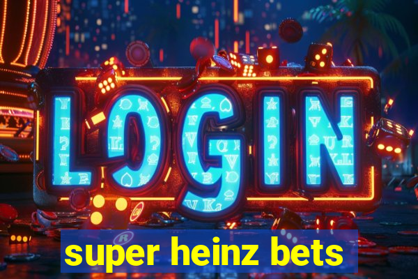 super heinz bets