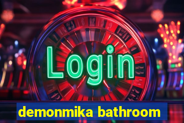 demonmika bathroom