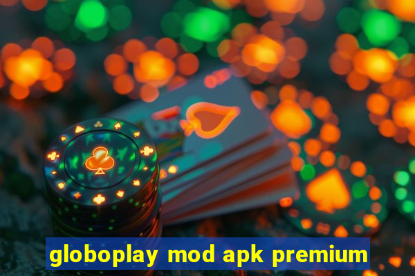 globoplay mod apk premium