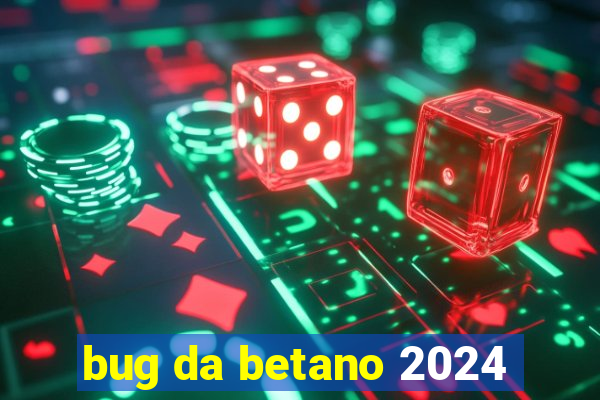 bug da betano 2024