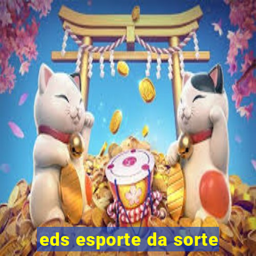 eds esporte da sorte