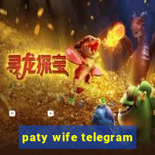 paty wife telegram