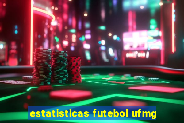 estatisticas futebol ufmg