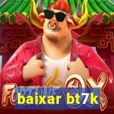 baixar bt7k