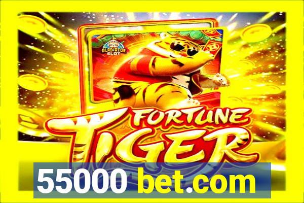 55000 bet.com