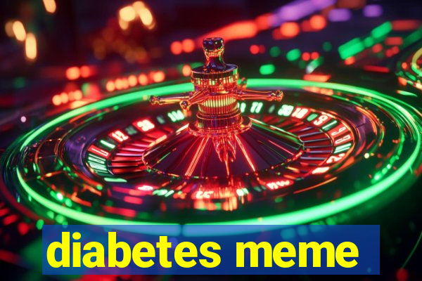 diabetes meme