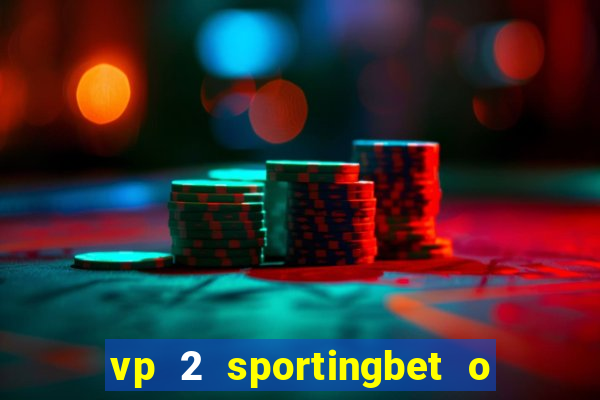 vp 2 sportingbet o que significa