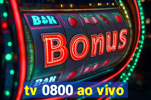 tv 0800 ao vivo