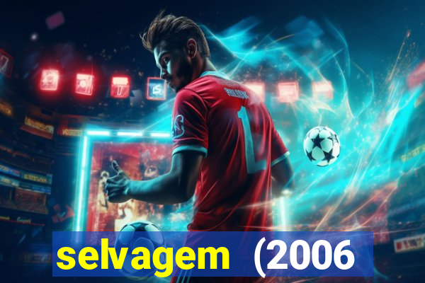 selvagem (2006 filme completo dublado