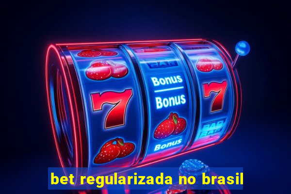 bet regularizada no brasil