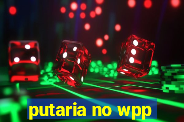 putaria no wpp