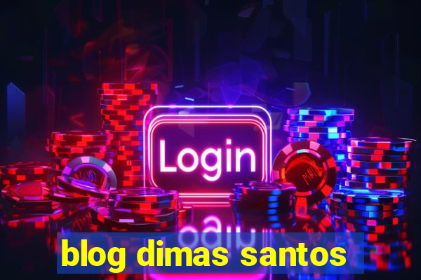 blog dimas santos