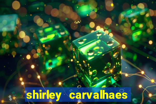 shirley carvalhaes porto seguro