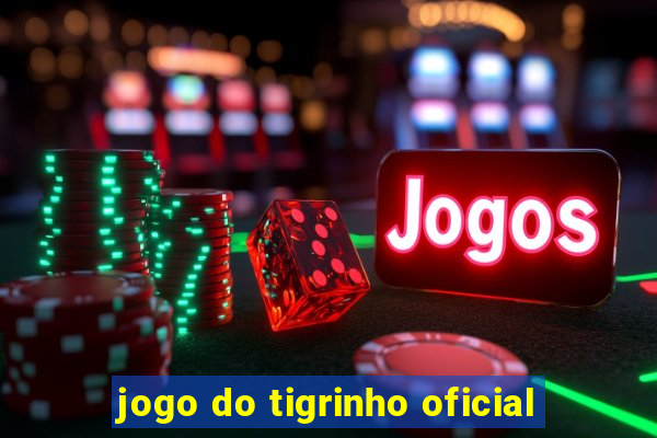 jogo do tigrinho oficial