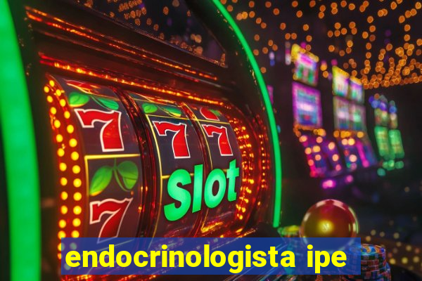 endocrinologista ipe