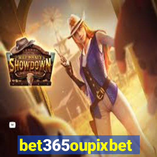 bet365oupixbet