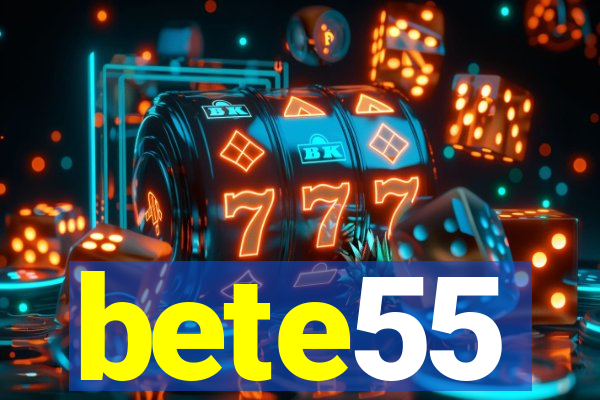 bete55